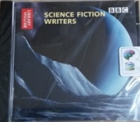 Science Fiction Writers written by British Library performed by Douglas Adams, Brian Aldiss, Isaac Asimov and J G Ballard on CD (Abridged)